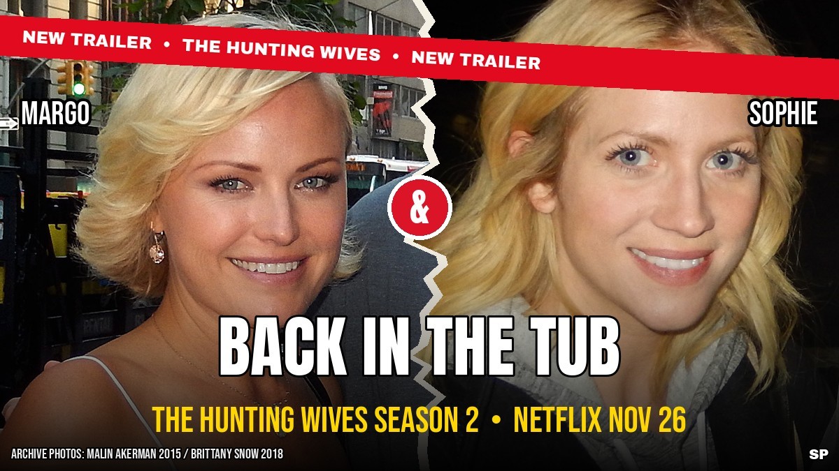 Malin Akerman and Brittany Snow side by side, news graphic on their bubble bath scene in The Hunting Wives Season 2 trailer